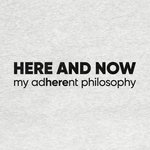 Here and Now: Embrace the Present Moment with Adherent Philosophy Unique Design by Magicform